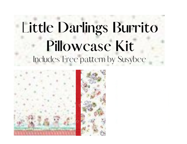 New 2025 Little Darlings Burrito Pillowcase Kit featuring the Free pattern by Susybee
